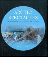 Arctic Spectacles The Frozen North in Visual Culture 1818-1875