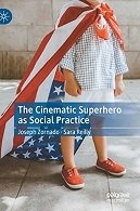 The Cinematic Superhero as Social Practice