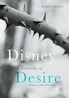 Disney and the Dialectic of Desire Fantasy as Social Practice