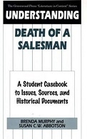 Understanding Death of a Salesman A Student Casebook to Issues Sources and Historical Documents