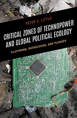 Book cover for Critical Zones of Technopower and Global Political Ecology by Dr. Peter Little