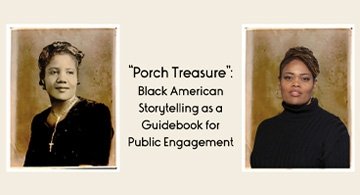 “Porch Treasure”: Black American Storytelling as a Guidebook for Public Engagement