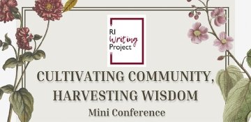 RI Writing Project Mini Conference: Cultivating Community, Harvesting Wisdom