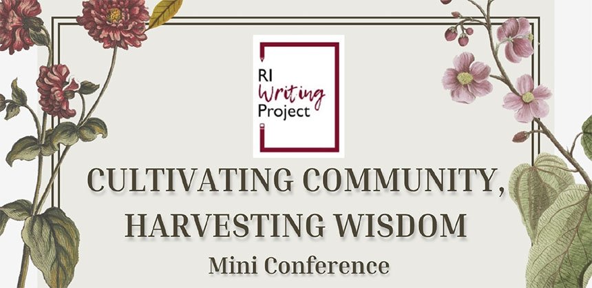 RI Writing Project Mini Conference: Cultivating Community, Harvesting Wisdom